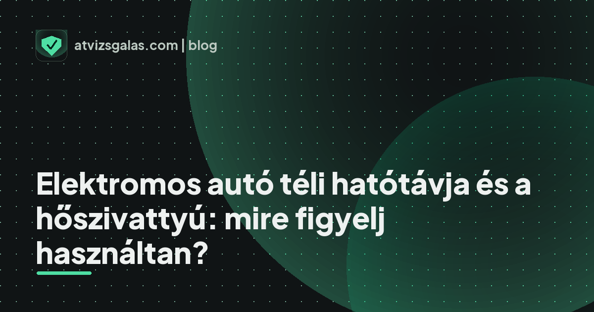 Elektromos autó téli hatótávja és a hőszivattyú: mire figyelj használtan? - mit néz a szakértő a felmérésen