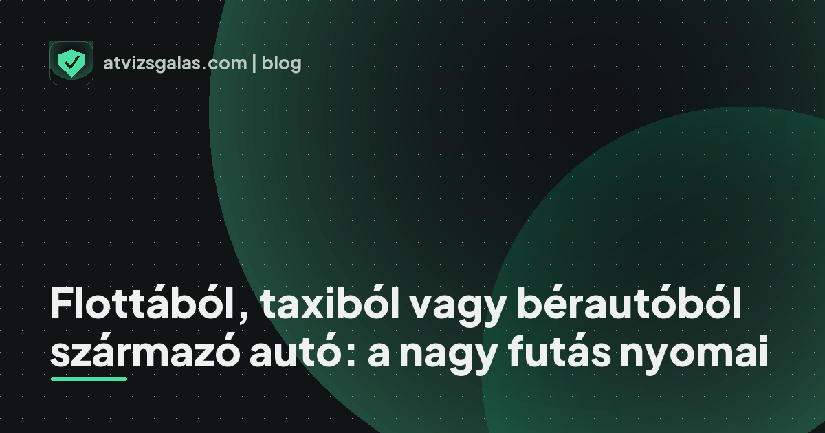 Flottából, taxiból vagy bérautóból származó autó: a nagy futás nyomai - a helyszíni átvizsgálás részletei