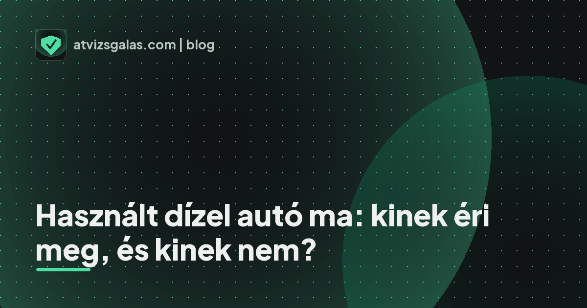 Használt dízel autó ma: kinek éri meg, és kinek nem?
