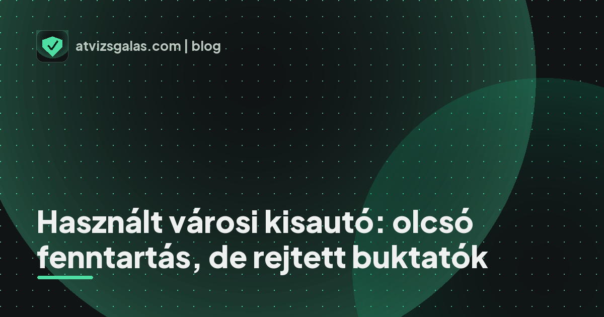Használt városi kisautó: olcsó fenntartás, de rejtett buktatók