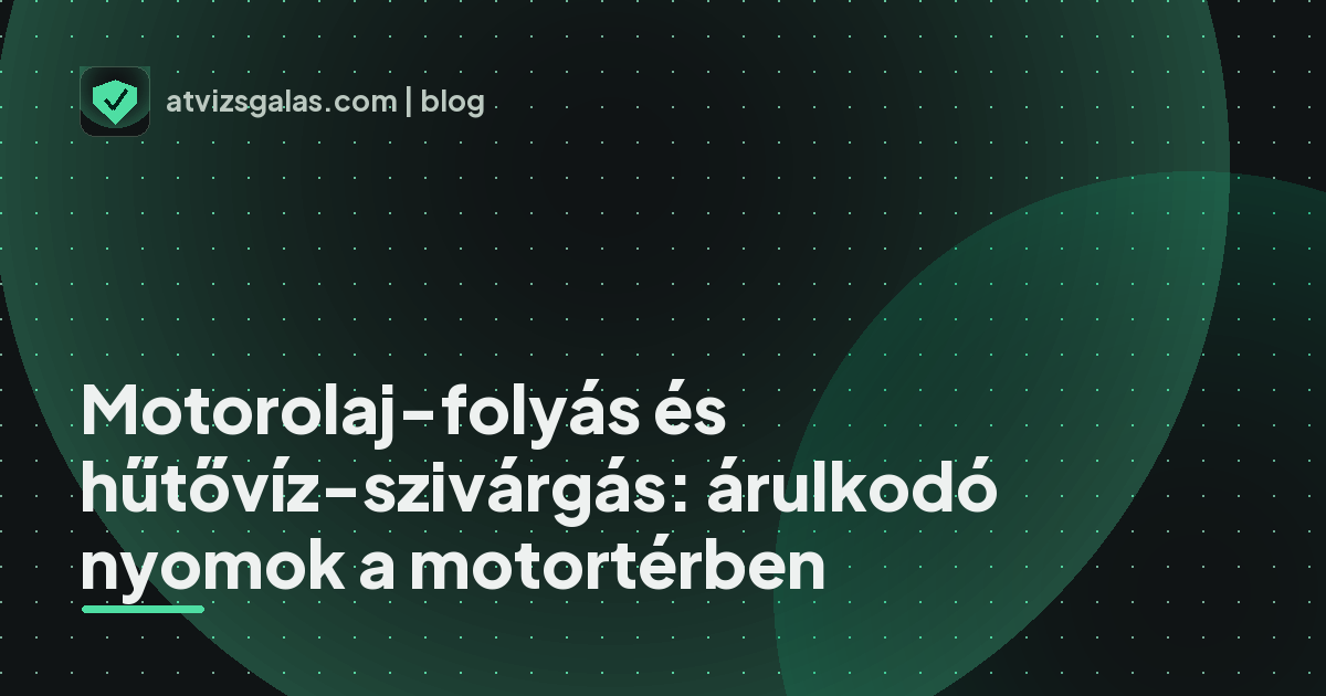 Motorolaj-folyás és hűtővíz-szivárgás: árulkodó nyomok a motortérben - a helyszíni átvizsgálás részletei