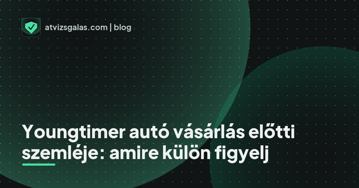 Youngtimer autó vásárlás előtti szemléje: amire külön figyelj - mit néz a szakértő a felmérésen